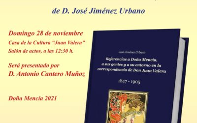 Presentación del libro: “Referencias a Doña Mencía, a sus gentes y a su entorno en la correspondencia de Don Juan Valera. 1847 – 1905”, de D. José Jiménez Urbano.