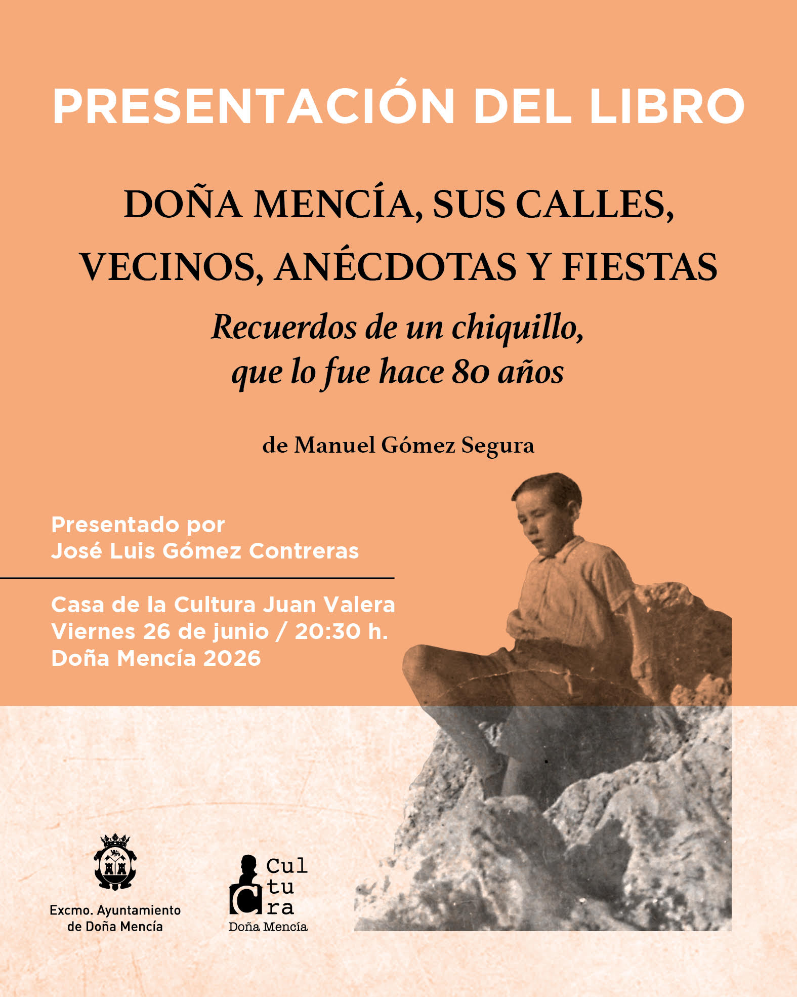 PRESENTACIÓN DEL LIBRO, DOÑA MENCÍA, SUS CALLES, VECINOS, ANÉCDOTAS Y FIESTAS – RECUERDOS DE UN CHIQUILLO, QUE LO FUE HACE 80 AÑOS DE MANUEL GÓMEZ SEGURA